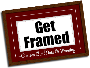 Get Framed, Custom Cut Mats & Frames